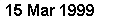 15 Mar 1999